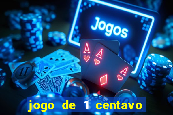 jogo de 1 centavo no esporte da sorte